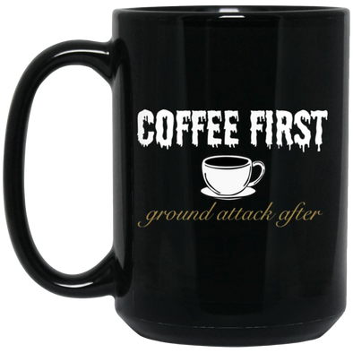 Coffee First Ground Attack After 15 oz. Black Mug