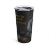 Wake Up and Kill Something Tumbler 20oz (6671181873345)