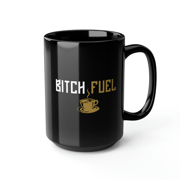 Bitch Fuel Black 15oz Mug