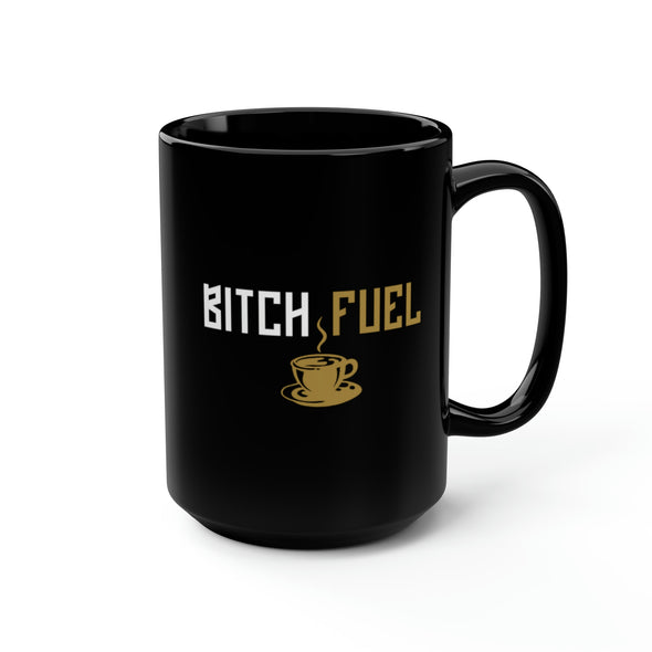 Bitch Fuel Black 15oz Mug